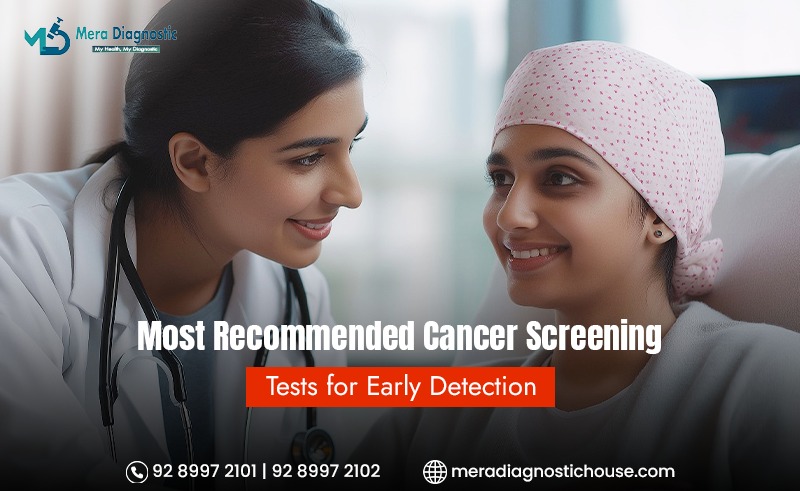 Most Recommended Cancer Screening Tests for Early Detection